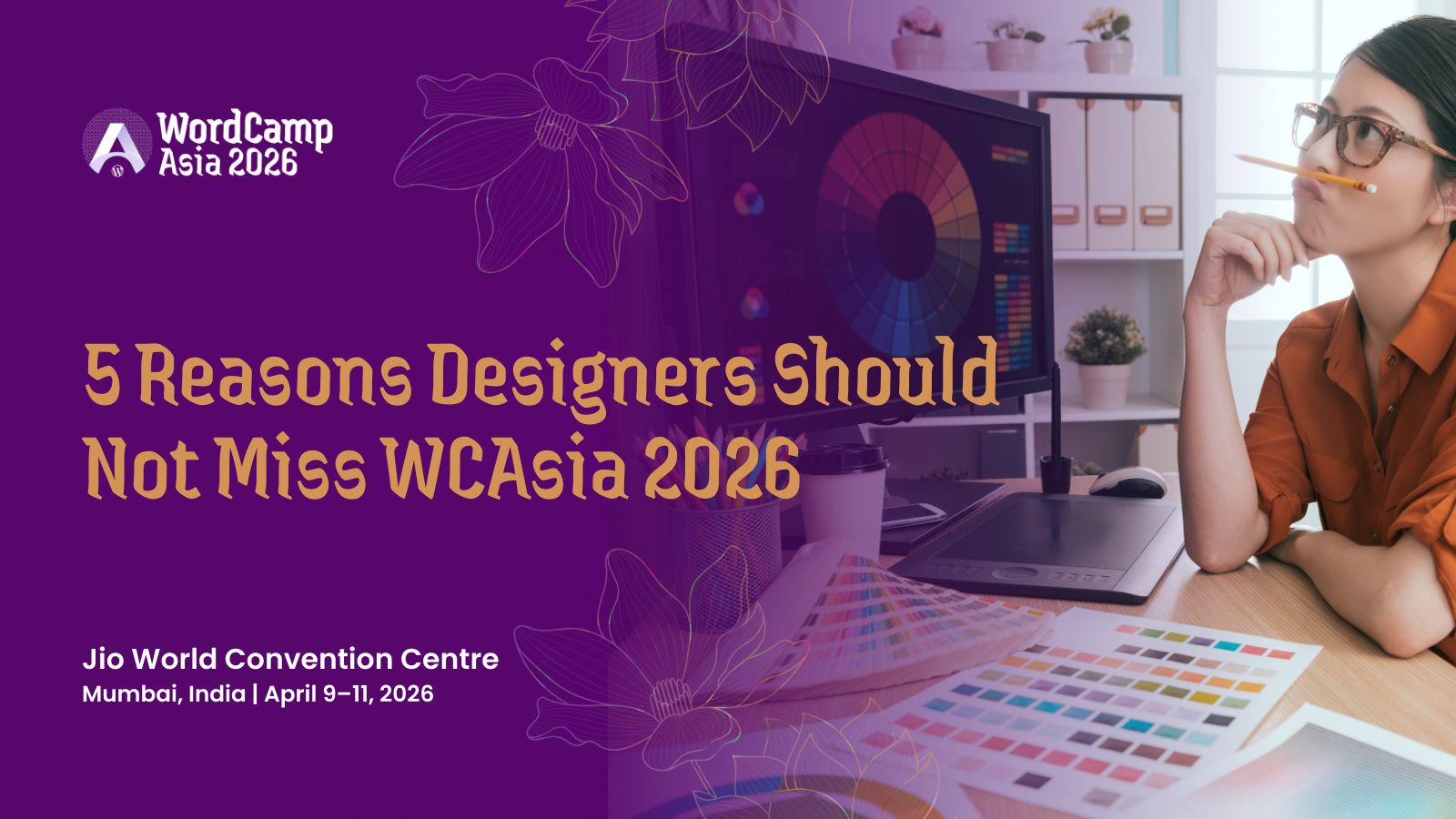 Reasons Why Designers Should Not Miss WordCamp Asia 2026