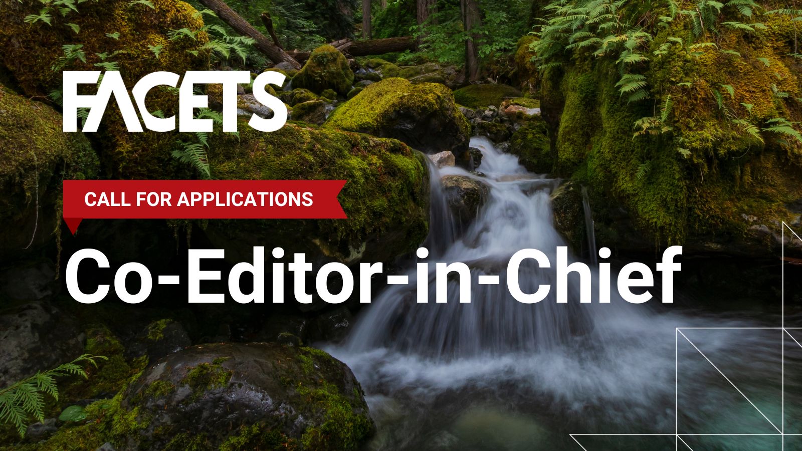A serene forest stream flowing over moss-covered rocks with text inviting applications for Co-Editor-in-Chief at FACETS.
