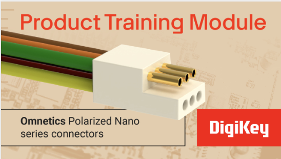 Depiction of an Omnetics Polarized Nano series connector, set against a beige background, with "Product Training Module" written in red at the top of the picture and the red DigiKey logo at the bottom right.