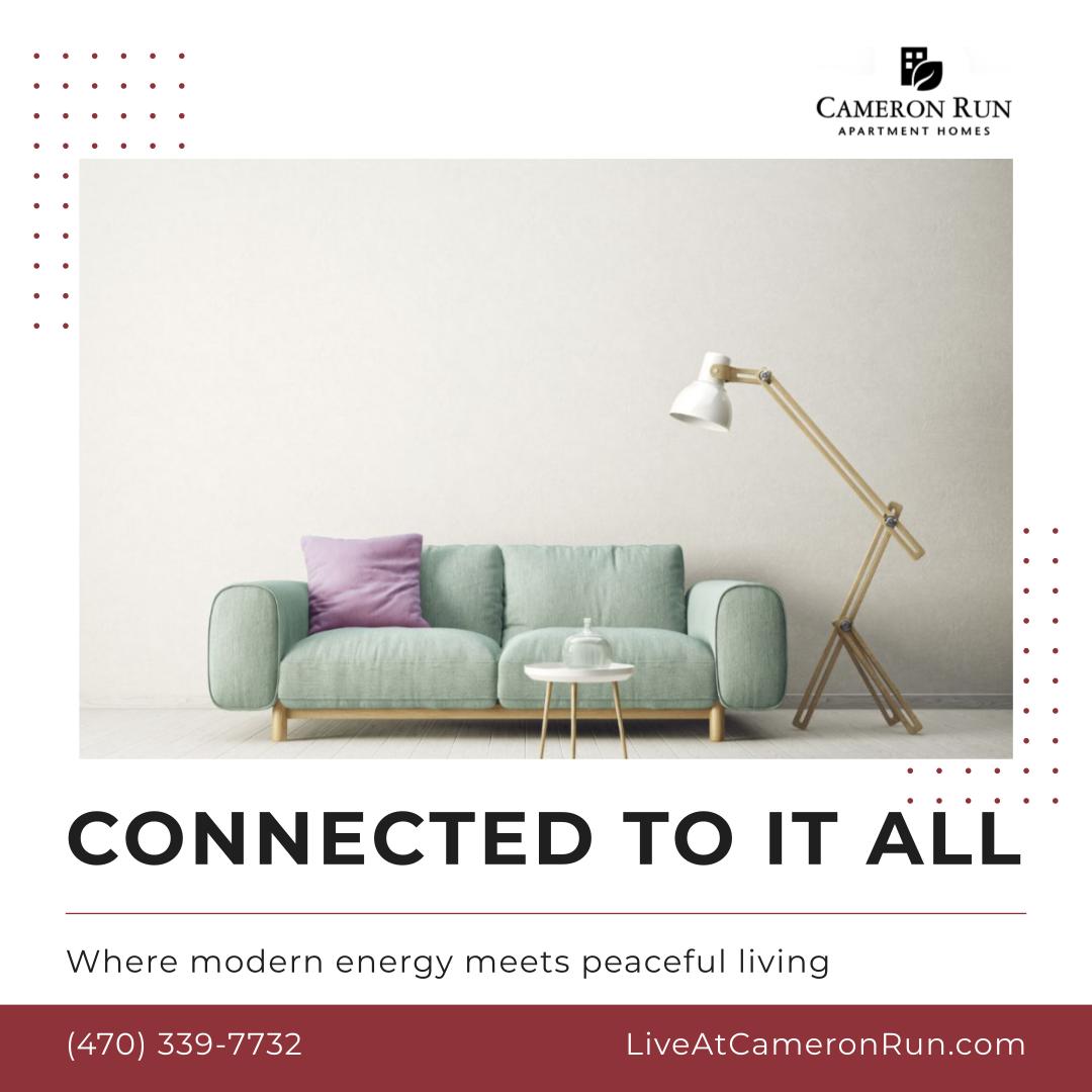 Connected to It All - Where modern energy meets peaceful living - (470) 339-7732 - LiveAtCameronRun.com