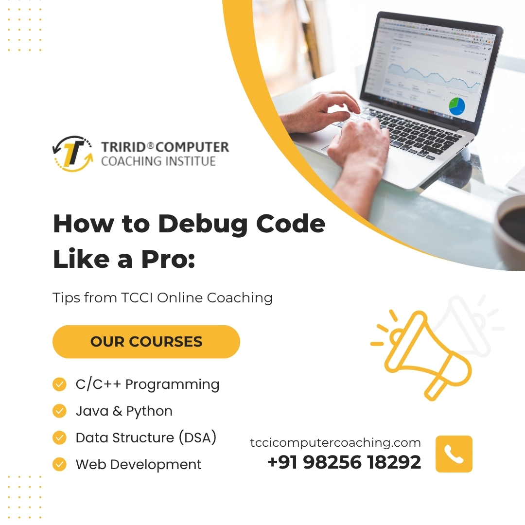 How to Debug Code Like a Pro: Tips from TCCI Online Coaching