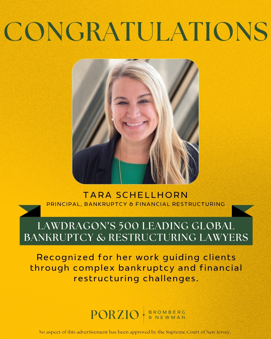 This is an image of a congratulatory announcement for Tara Schellhorn, a Bankruptcy & Restructuring Principal at Porzio, Bromberg & Newman, recognized on Lawdragon's 500 Leading Global Bankruptcy & Restructuring Lawyers list. The background is yellow, and includes text highlighting her work in bankruptcy and financial restructuring. The logos for Porzio and Bromberg Newman are at the bottom.