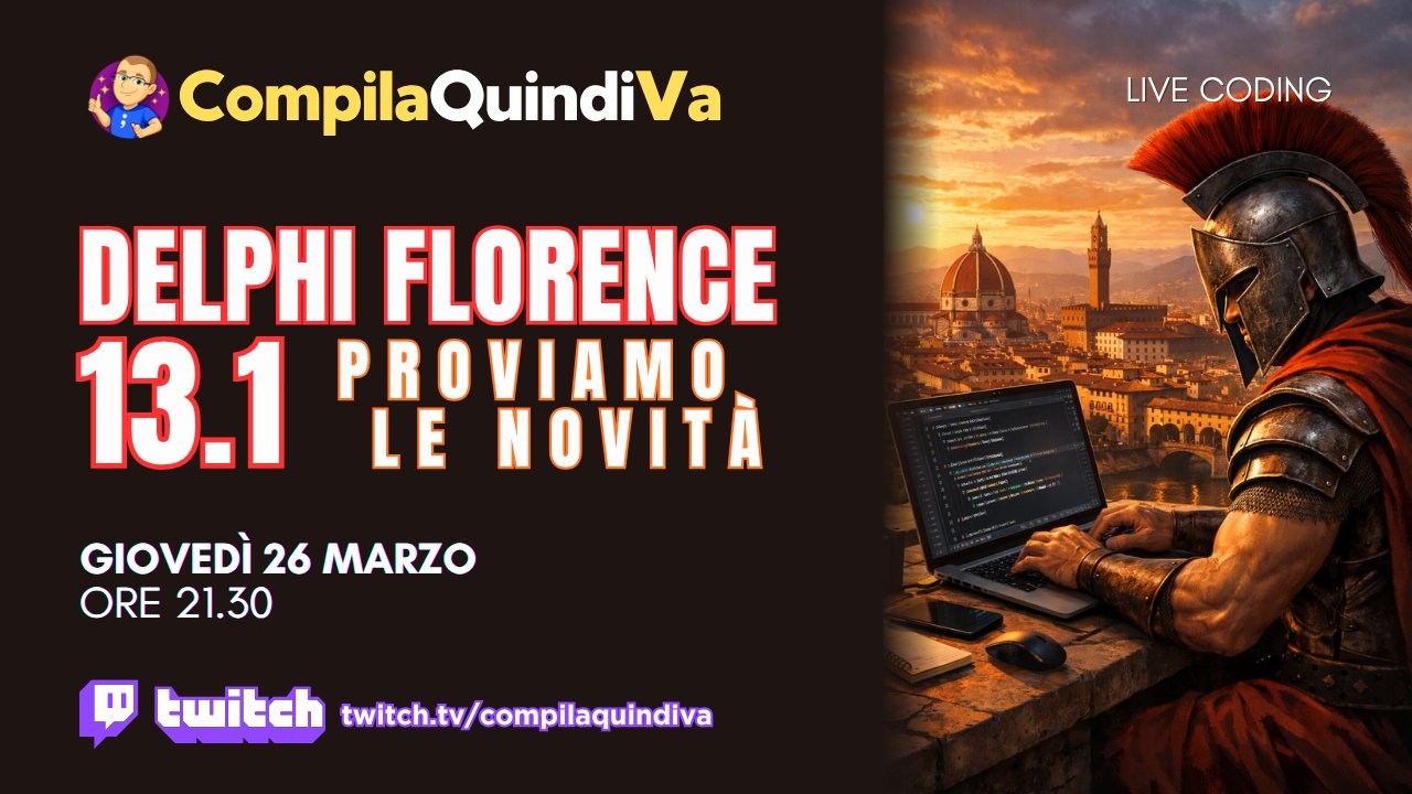 Copertina (cover) della live su Twitch con titolo *Delphi Florence 13.1: proviamo le novità [Live Coding]*, programmata per giovedì 26 marzo 2026 alle ore 21:30 sul canale Twitch "CompilaQuindiVa" di Marco Breveglieri (https://twitch.tv/compilaquindiva).