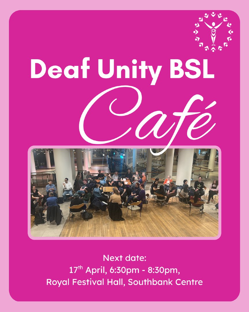 Deaf Unity BSL Café poster: photo of the last group meeting. Next session 17 Apr, 6:30–8:30pm at Royal Festival Hall, Southbank