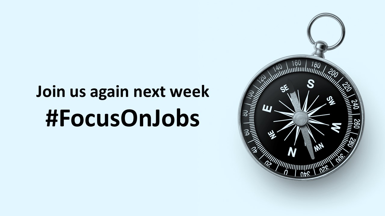 Join us again next week #FocusOnJobs
