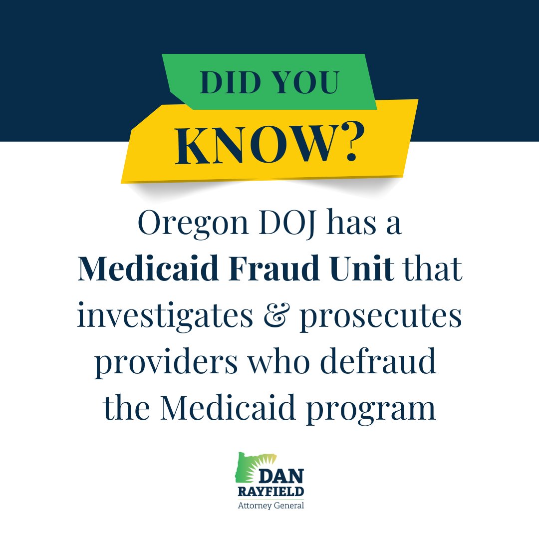 Oregon DOJ has a Medicaid Fraud Unit that investigates & prosecutes providers who defraud the Medicaid program