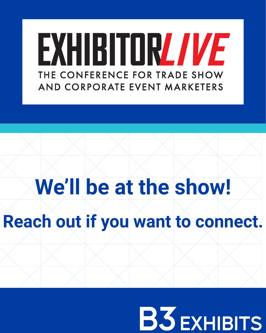 ExhibitorLive promotional image. Text reads: "EXHIBITORLIVE: The conference for trade show and corporate event marketers. We’ll be at the show! Reach out if you want to connect. B3 Exhibits.