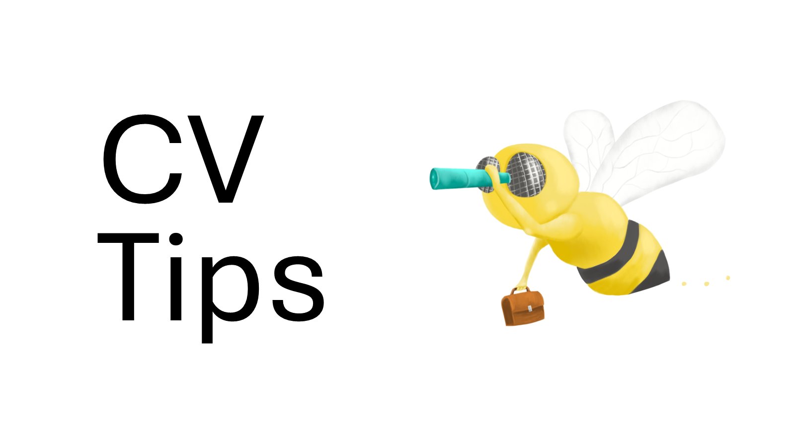 White background with large black text on the left reading “CV Tips.” On the right, a cartoon-style yellow and black striped bee with translucent wings is flying horizontally. The bee is holding a small brown briefcase in one leg and looking through a teal telescope, suggesting a theme of searching or exploring career opportunities.