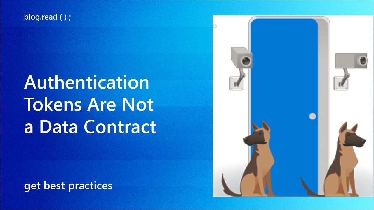 Locked door. Security cameras. Guard dogs.
text reads: blog.read
Authentication Tokens Are Not a Data Contract
Get best practices