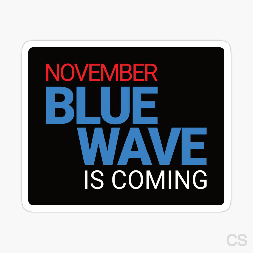 November Blue Wave Is Coming sticker. Democratic blue wave - a call to action for the November 2026 midterm election. Also available as t-shirt, hoodies, phone case and poster wall art.