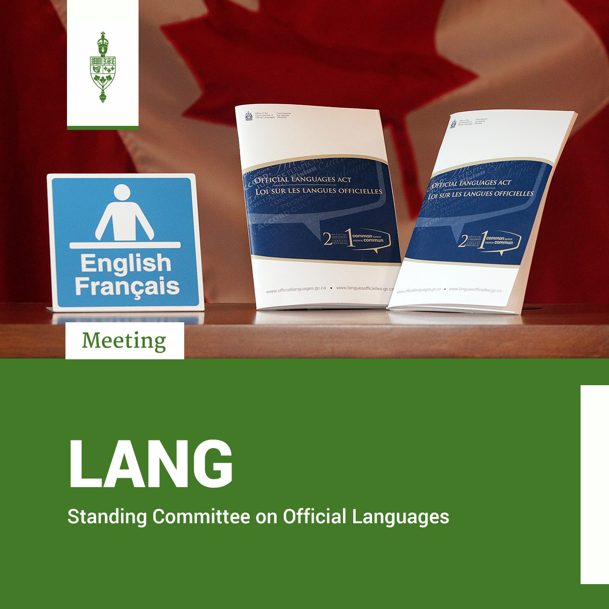 Official Languages Act booklets, in French and English with an English/Français sign. The Canadian flag in the background.

Meeting	
LANG	
Standing Committee on Official Languages