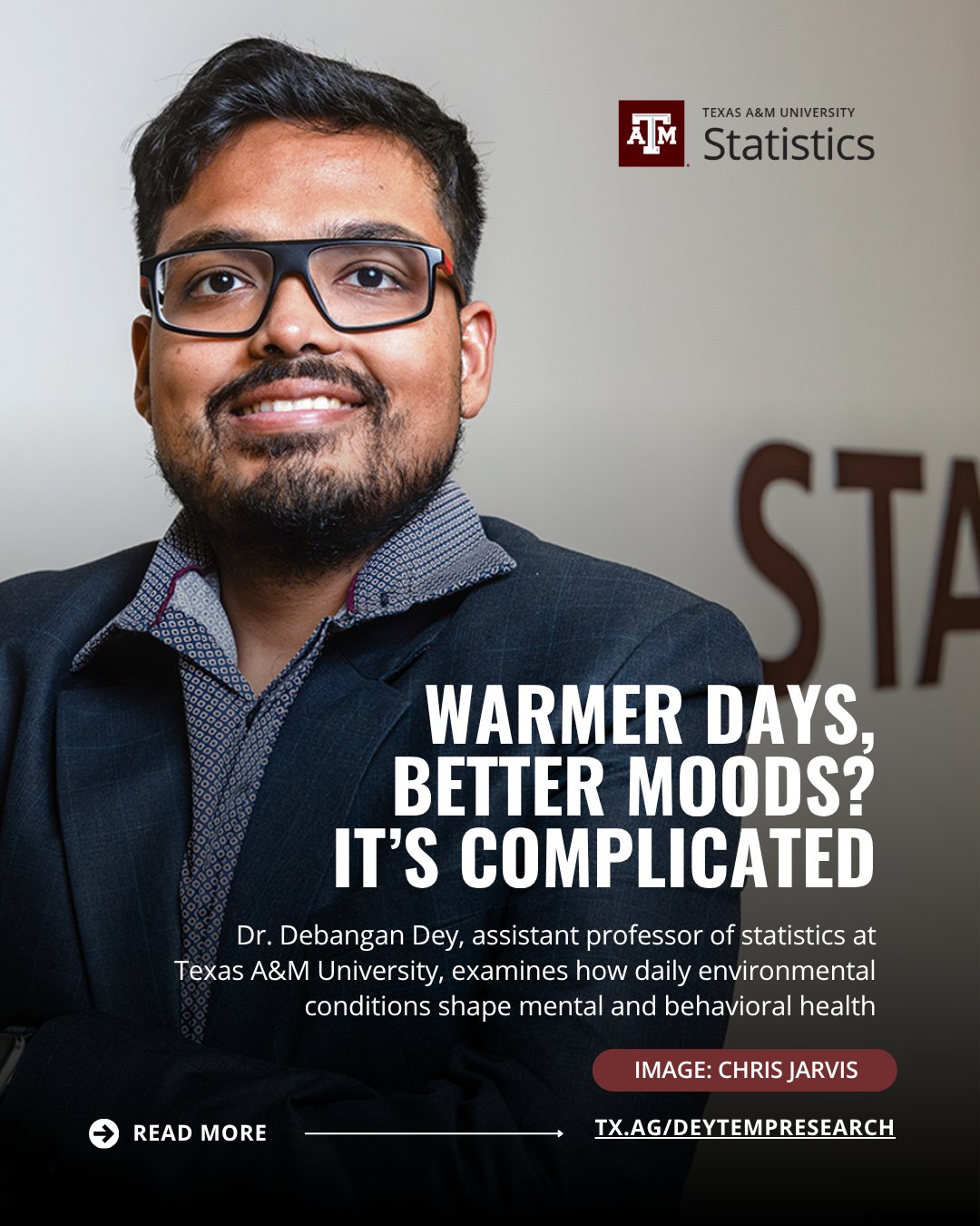 Portrait of Debangan Dey, assistant professor of statistics at Texas A&M University, wearing glasses and a dark blazer, smiling with arms crossed. Overlaid text reads “Warmer Days, Better Moods? It’s Complicated,” with additional text noting his research on how environmental conditions influence mental and behavioral health, alongside Texas A&M Statistics branding and a link to read more.