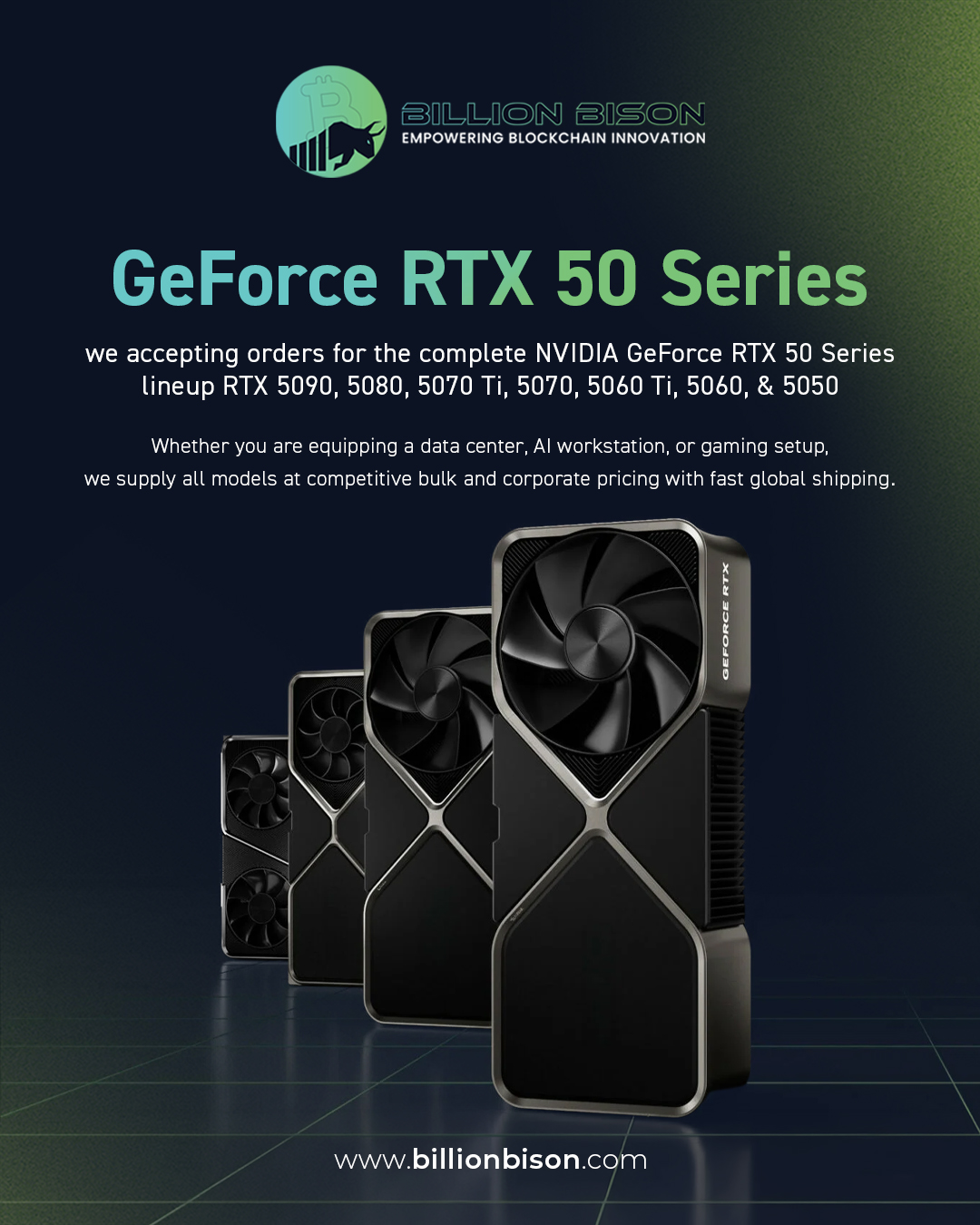 NVIDIA GeForce RTX 50 Series Bulk Supply for Businesses & Data Centers | Billion Bison

Billion Bison is a trusted global supplier of NVIDIA GeForce RTX 50 Series GPUs for businesses, enterprises, and data center operators. We stock the full RTX 50 lineup including the RTX 5090, RTX 5080, RTX 5070 Ti, RTX 5070, RTX 5060 Ti, RTX 5060, and RTX 5050.

Whether you are scaling an AI workstation, building a high-performance computing cluster, or equipping a gaming facility, we offer:

🔹 Competitive bulk & wholesale GPU pricing 
🔹 Corporate procurement support 
🔹 Fast & reliable worldwide shipping 
🔹 Flexible order volumes for businesses of all sizes 
🔹 Dedicated sales team for B2B inquiries

Partner with Billion Bison for your GPU supply needs. 

🌐 www.billionbison.com