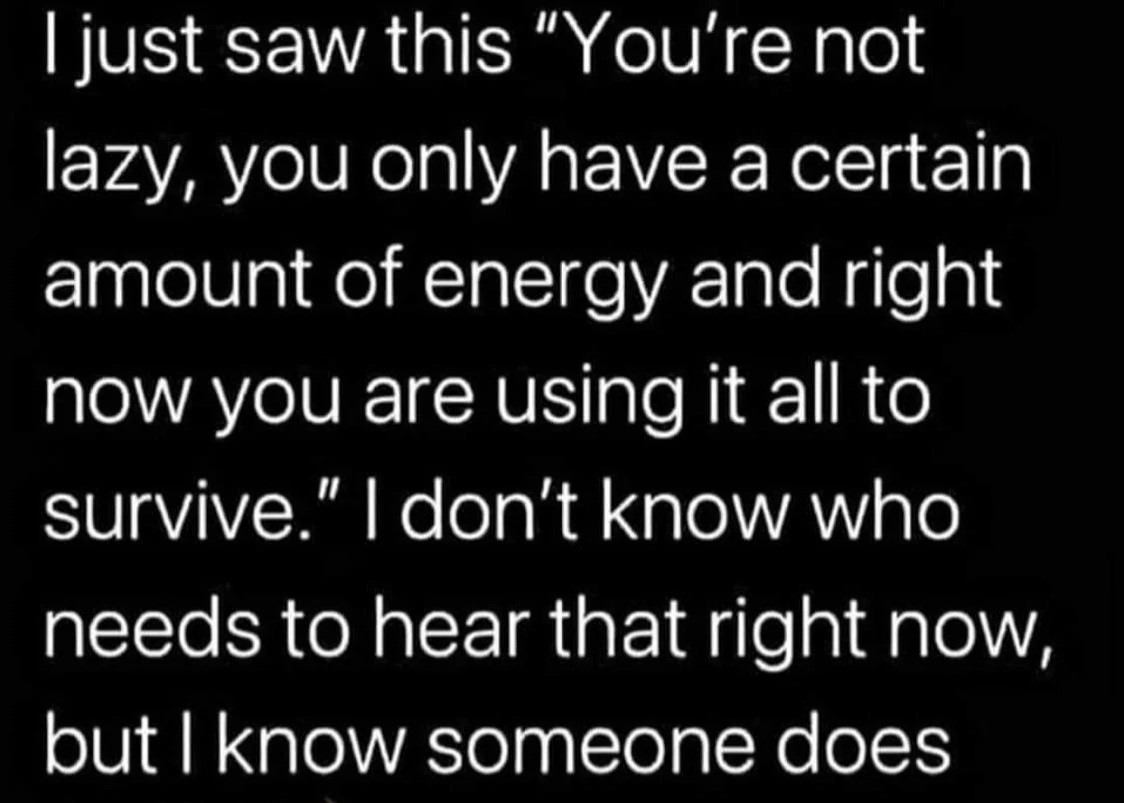 you are not lazy
you only have a certain amount of energy and right now you're using it all to survive