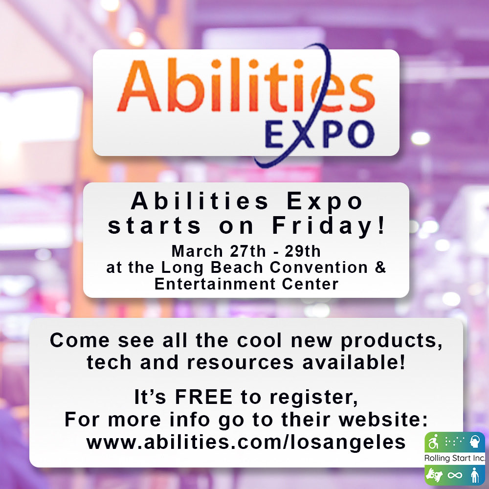 [ID: A blurry image of an expo in the background with pink overlay. The Abilities Expo logo with the text: Abilities Expo starts on Friday! March 27th - 29th at the Long Beach Convention & Entertainment Center. Come see all the cool new products, tech and resources available! It’s FREE to register, For more info go to their website: www.abilities.com/losangeles” Followed by the Rolling Start Inc logo]
