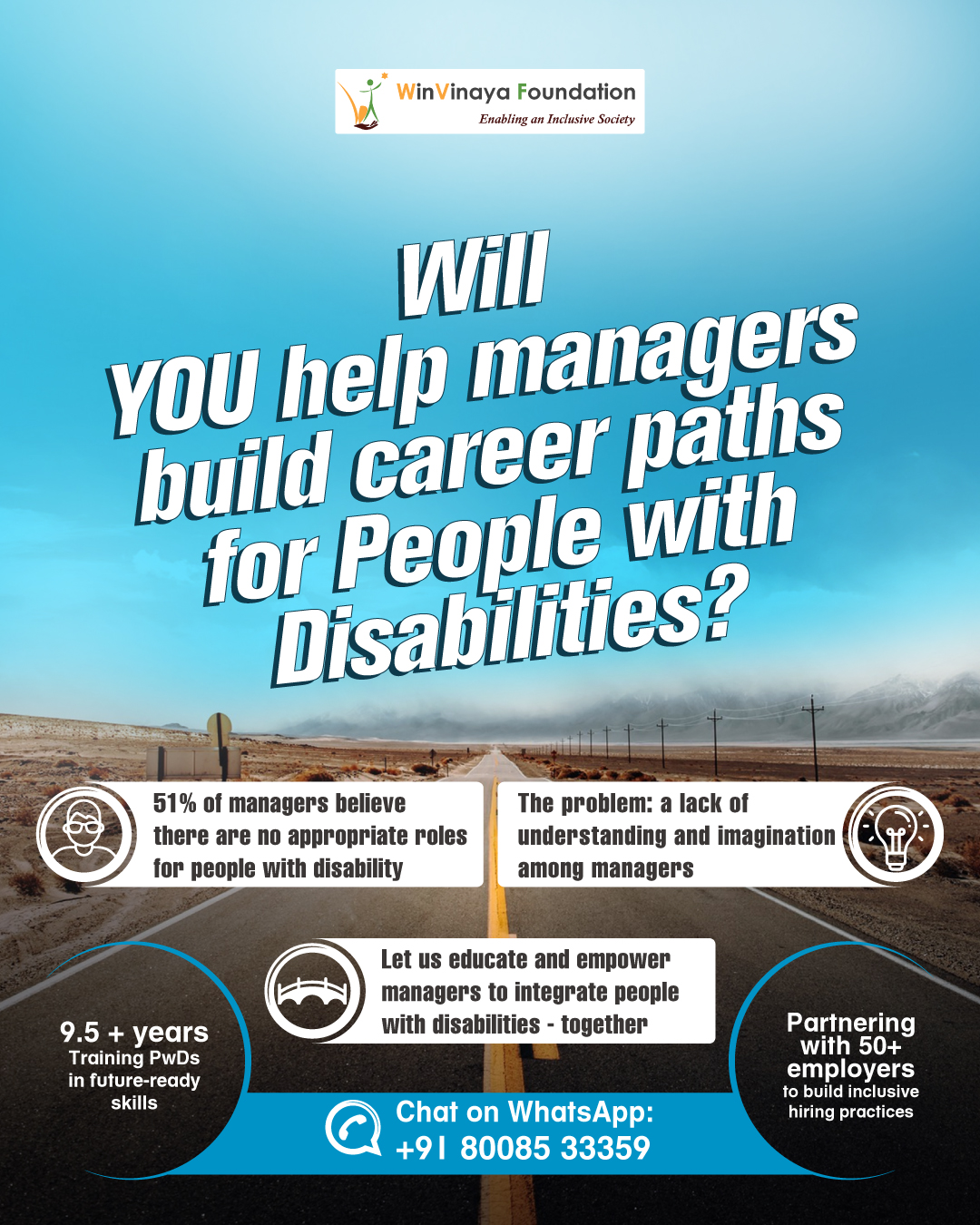 Poster by WinVinaya Foundation asking, “Will you help managers build career paths for people with disabilities?” Highlights include: 51% of managers see no suitable roles, need for awareness, 9.5+ years training PwDs, and partnerships with 50+ employers. Contact via WhatsApp provided.