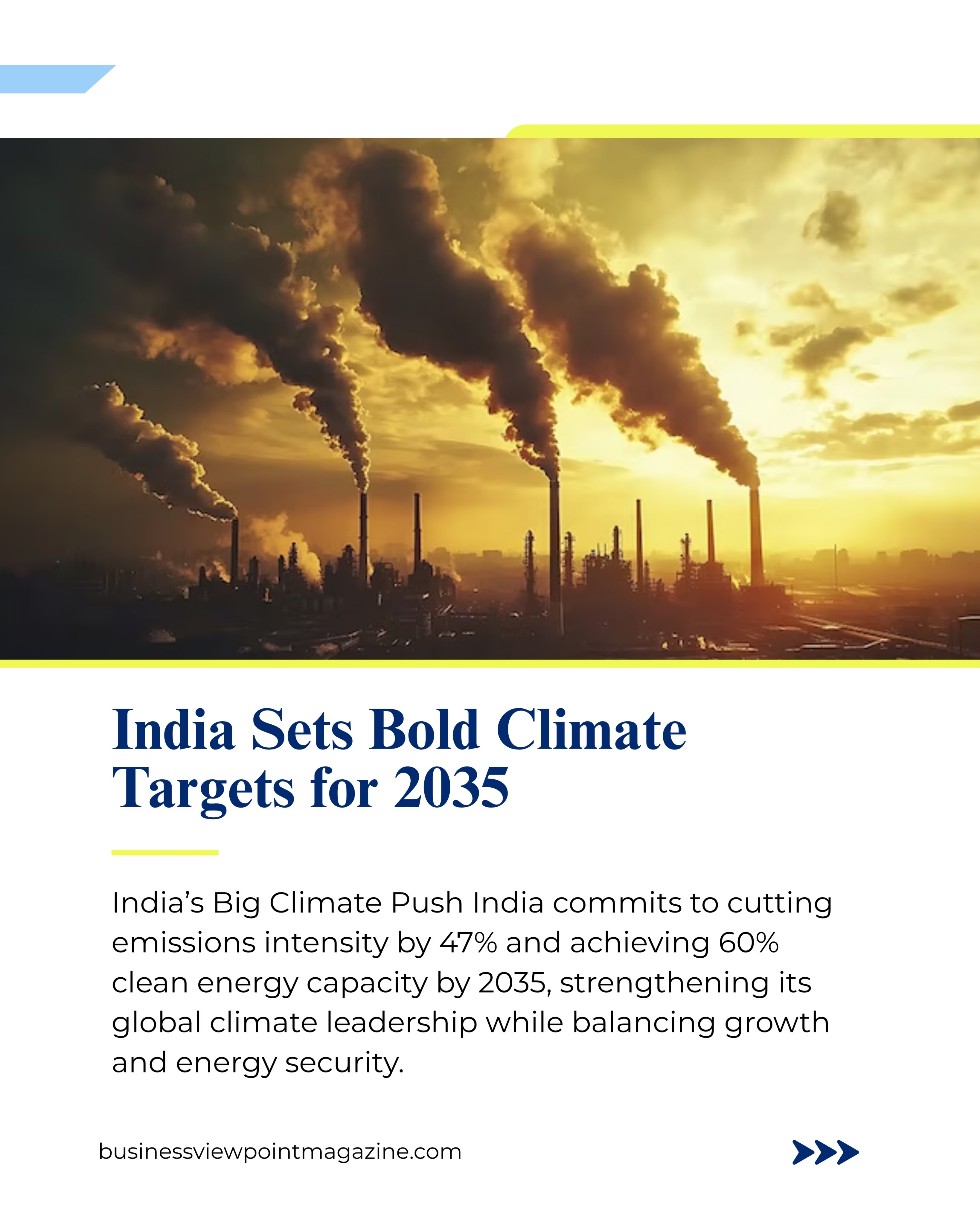 Slide 2: India Sets Bold Climate Targets for 2035

India’s Big Climate Push India commits to cutting emissions intensity by 47% and achieving 60% clean energy capacity by 2035, strengthening its global climate leadership while balancing growth and energy security.

