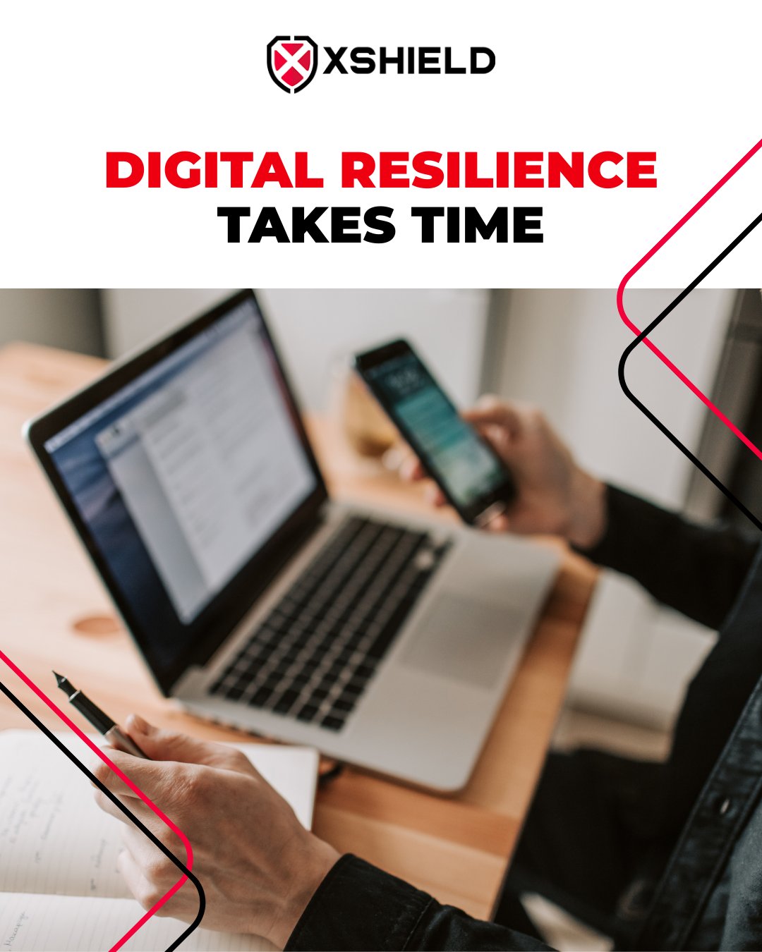 A person is sitting at a desk using a laptop and holding a smartphone. A notebook is open on the desk. The screen displays a website. The top of the image features the XShield logo, with the text "DIGITAL RESILIENCE TAKES TIME" in bold red and black letters.