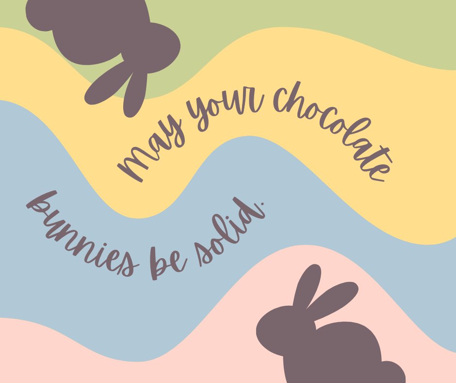 Two chocolate bunny silhouettes on pastel wavy background with the phrase 'may your chocolate bunnies be solid' in cursive.