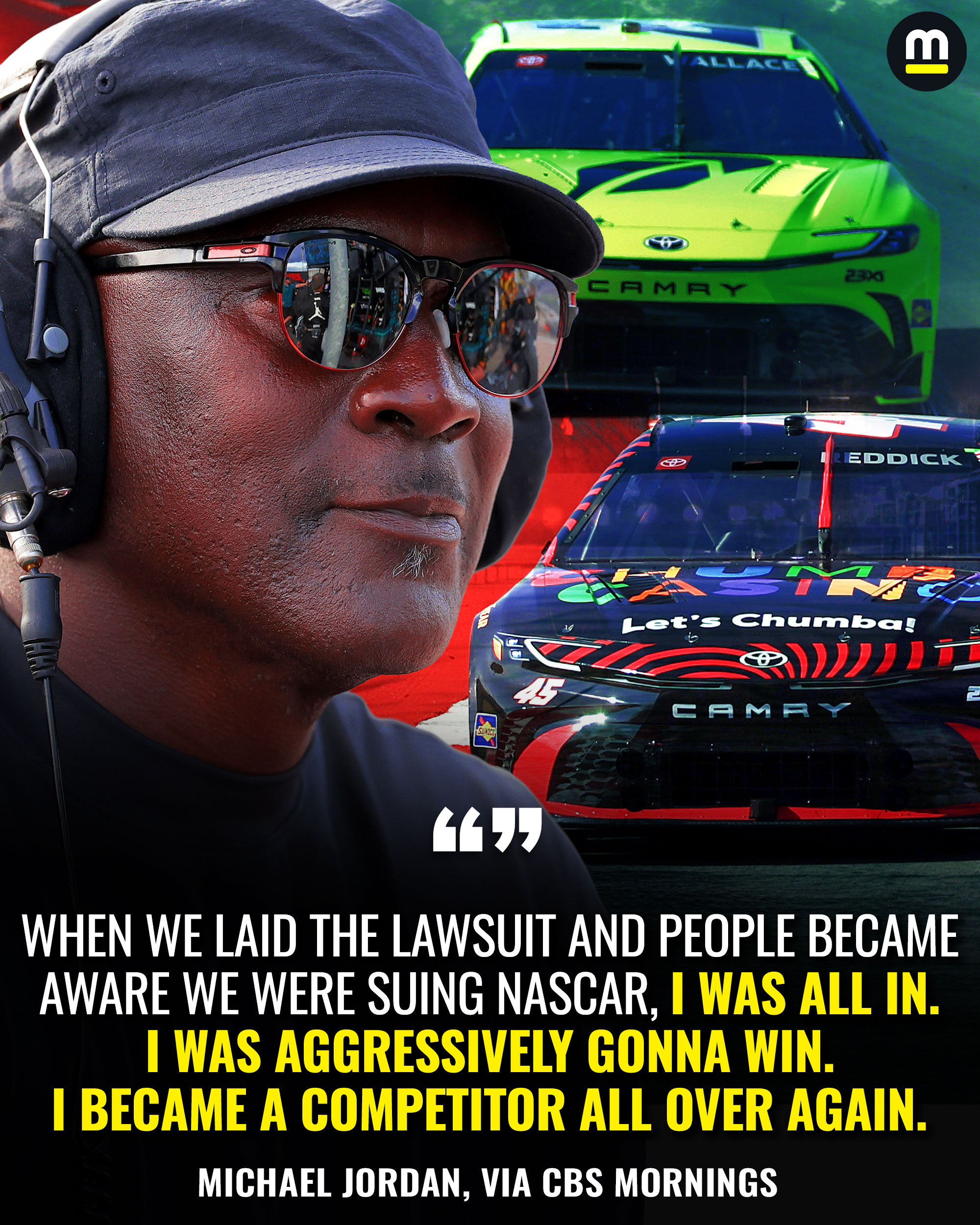 The NASCAR lawsuit made Michael Jordan a competitor again. 

Quote from Jordan, via CBS Mornings "When we laid the lawsuit and people became aware we were suing NASCAR, I was all in. I was aggressively gonna win. I became a competitor all over again."