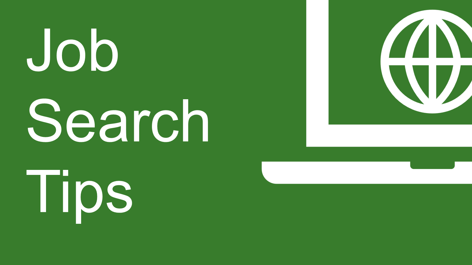 Text reads Job Search Tips

Image is an outline drawing of a laptop computer with a series of circles and lines in the middle