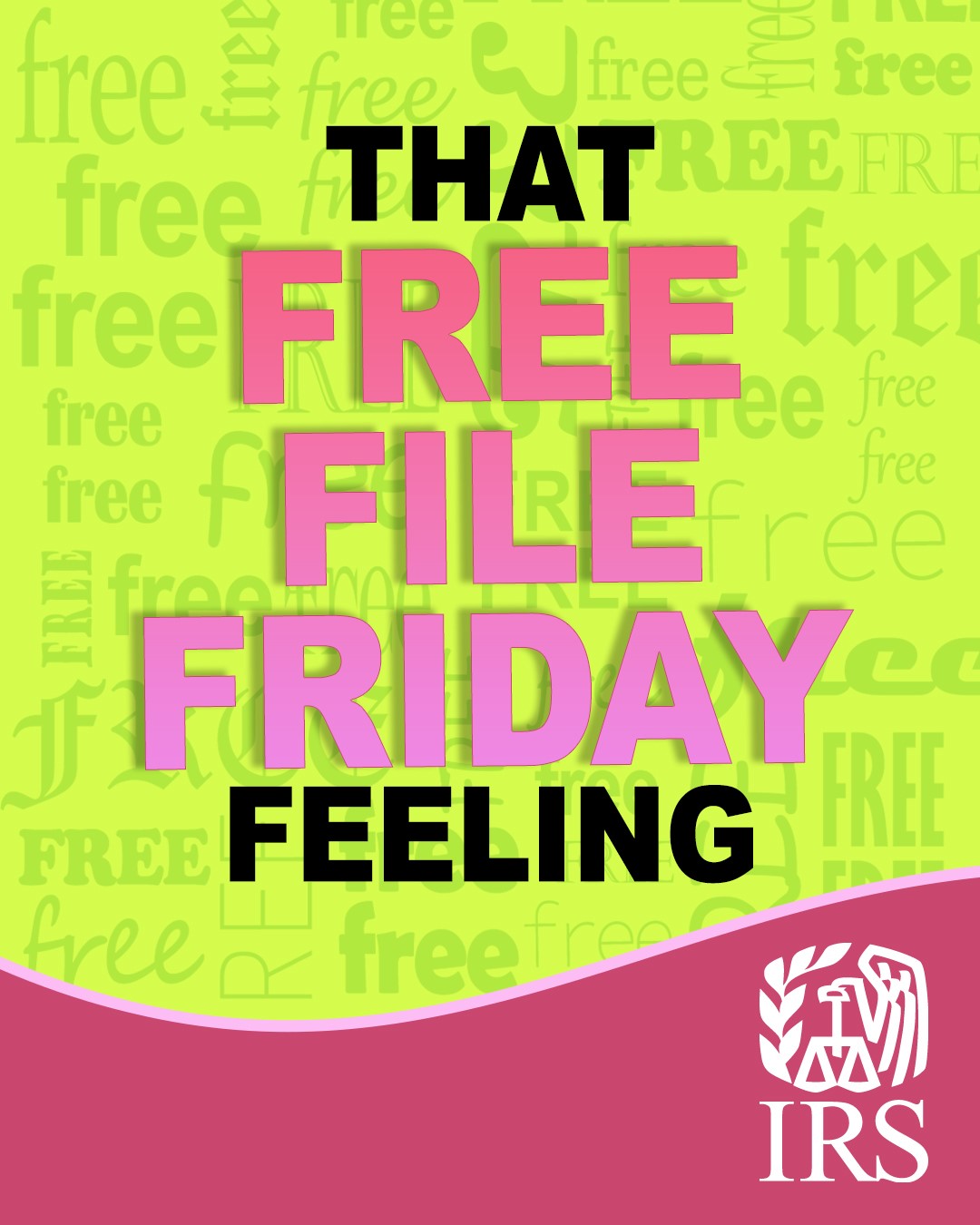 The text ‘That Free File Friday feeling’ overlaid on top of a background that reads: ‘free.’ IRS logo also displayed.