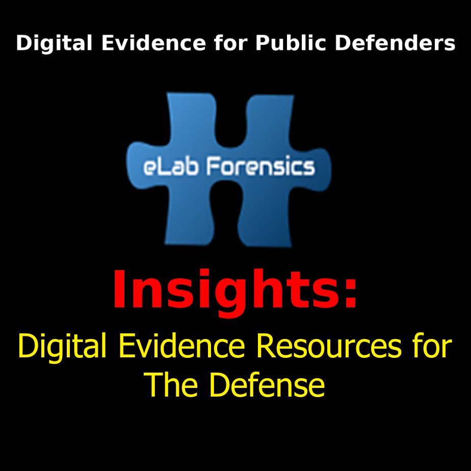 eLab Insights for Public Defenders: Digital Evidence Resources for The Defense