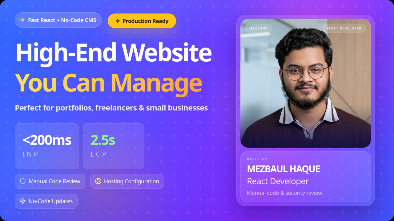 Premium React portfolio demo: Sleek blue-to-purple gradient design with bold headline 'High-End Website You Can Manage'. Features 'Fast React + No-Code CMS' & 'Production Ready' badges, lightning performance stats (<200ms INP + 2.5s LCP), manual code review, hosting setup, and no-code updates. Right side shows professional portrait of Mezbaul Haque — React Developer — with his built-by credit. Clean, modern, and fully customizable template for freelancers, devs & creators in 2026.