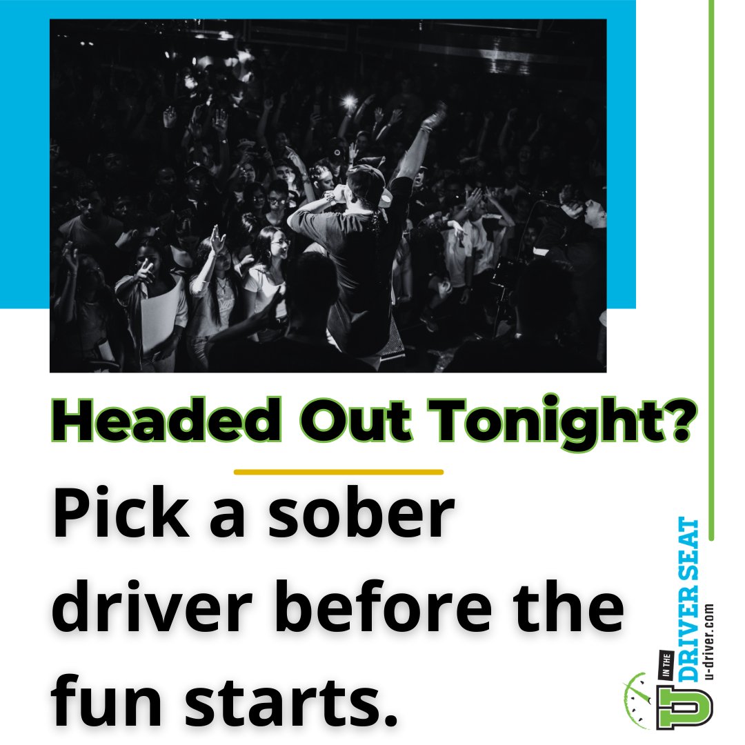 A crowded concert with people raising their hands. Text reads, "Headed Out Tonight? Pick a sober driver before the fun starts." Branding for "U in the Driver Seat" is visible.
