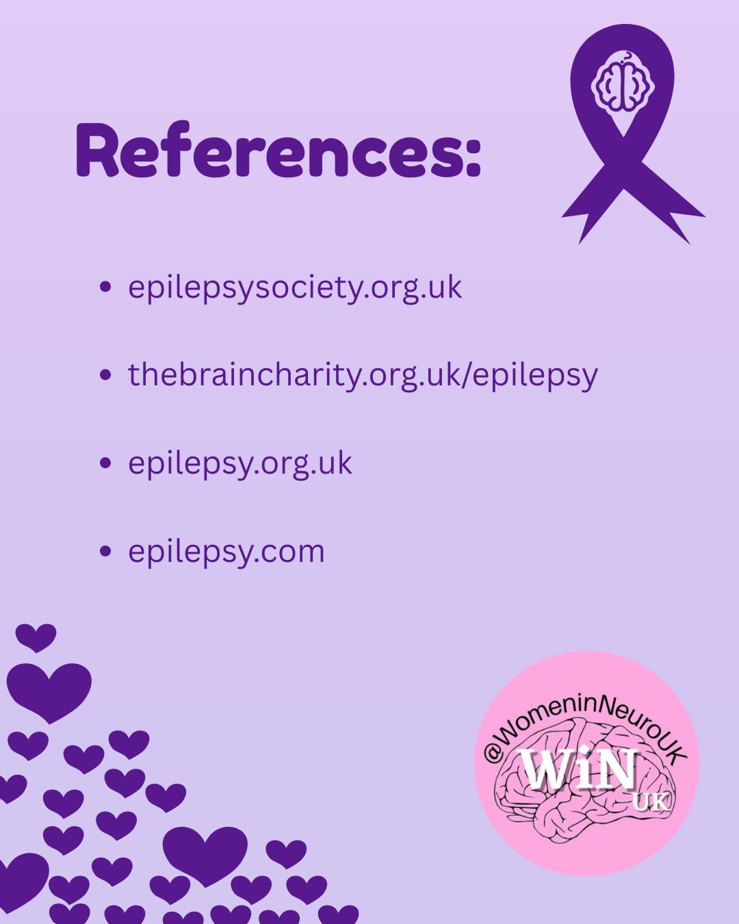 References slide with references from epilepsy society and the brain charity, for example. WiNUK logo shown as well as purple ribbon symbolising epilepsy awareness.