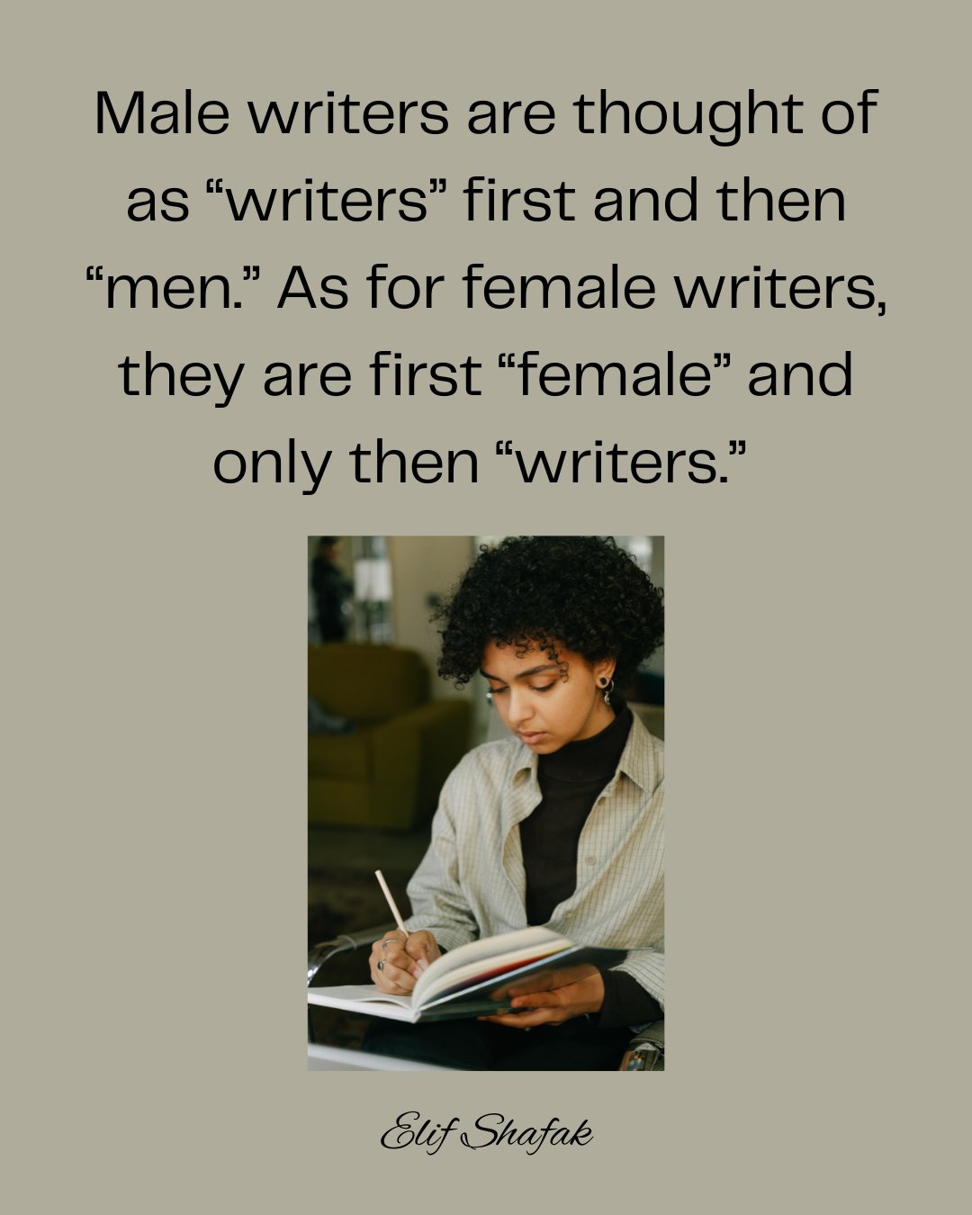 via @BadRedheadMedia
“Male writers are thought of as ‘writers’ first and then ‘men.’ As for female writers, they are first ‘female’ and only then ‘writers.'”
– Elif Shafak
#WomensHistoryMonth