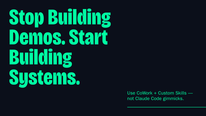 Dark-themed Twitter/X post graphic with bold white headline text reading "Stop Building Demos. Start Building Systems." Subtext below reads "Use CoWork + Custom Skills — not Claude Code gimmicks." Minimal tech-grid background with high-contrast modern typography.