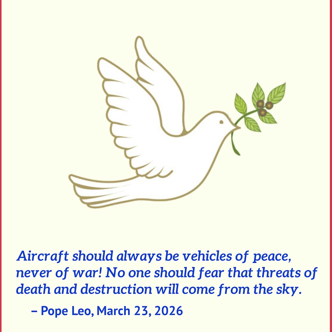 A white dove carrying an olive branch on a pale background.

Beneath the image, a quote from Pope Leo reads, “Aircraft should always be vehicles of peace, never of war! No one should fear that threats of death and destruction will come from the sky.” It is attributed below to “– Pope Leo, March 23, 2026.”