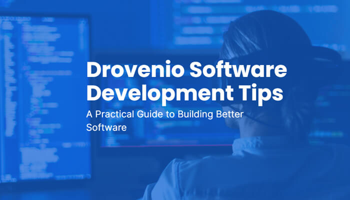 Person working on software development with code on the screen, with a text overlay reading 'Drovenio Software Development Tips: A Practical Guide to Building Better Software.