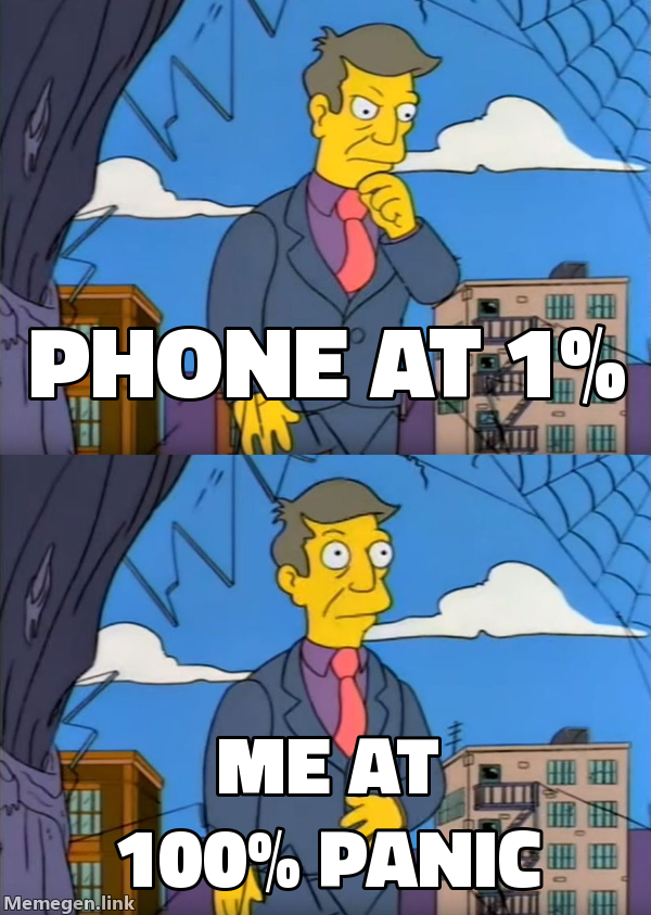 Meme text: "PHONE AT 1%" / "ME AT 100% PANIC"