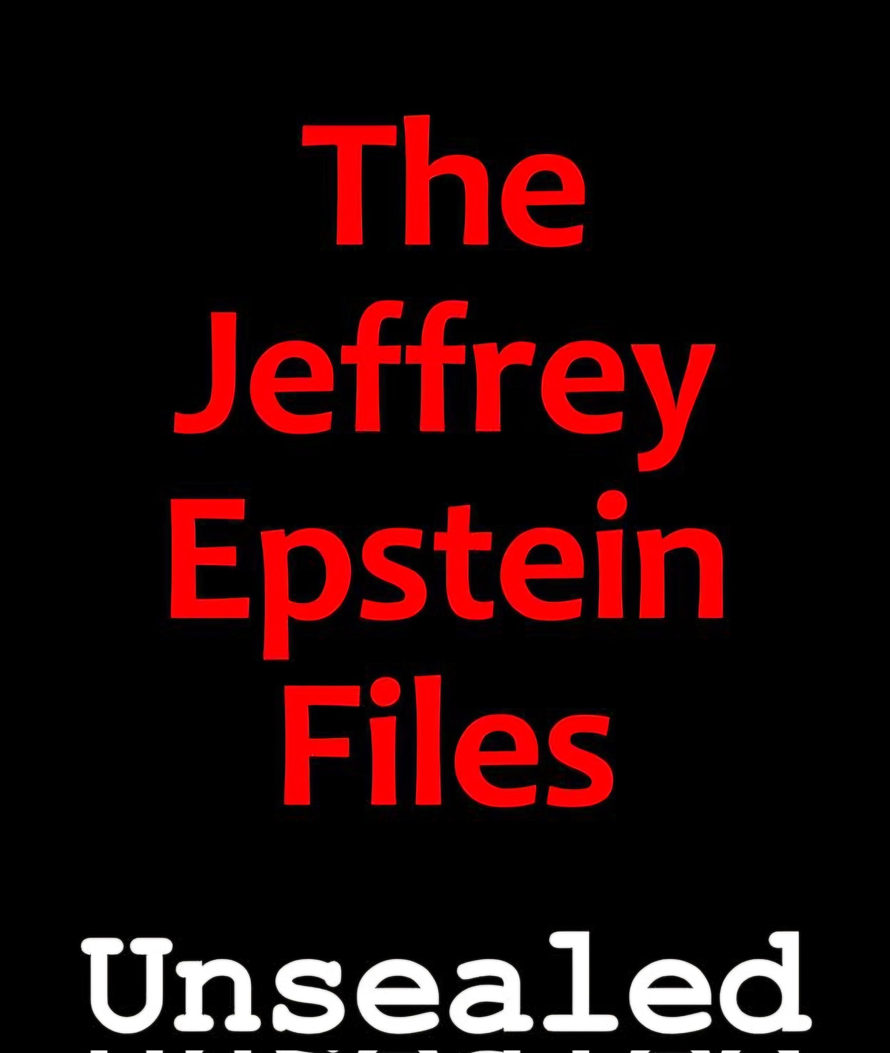 "A bold black graphic with glowing red text that reads 'The Jeffrey Epstein Files' in large, dramatic letters. Below it, in clean white text, the word 'Unsealed' appears. The background is completely black, giving it a mysterious and serious tone. Simple, striking, and designed to grab attention — typical of Epstein-related content that spreads quickly on X
