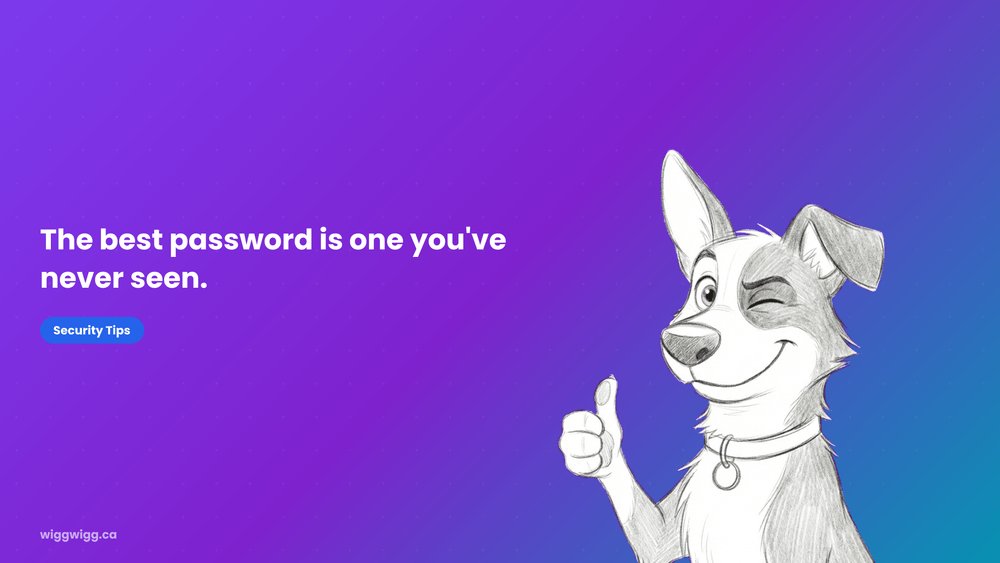 WIGGWIGG mascot card: "The best password is one you've never seen." - Security Tips