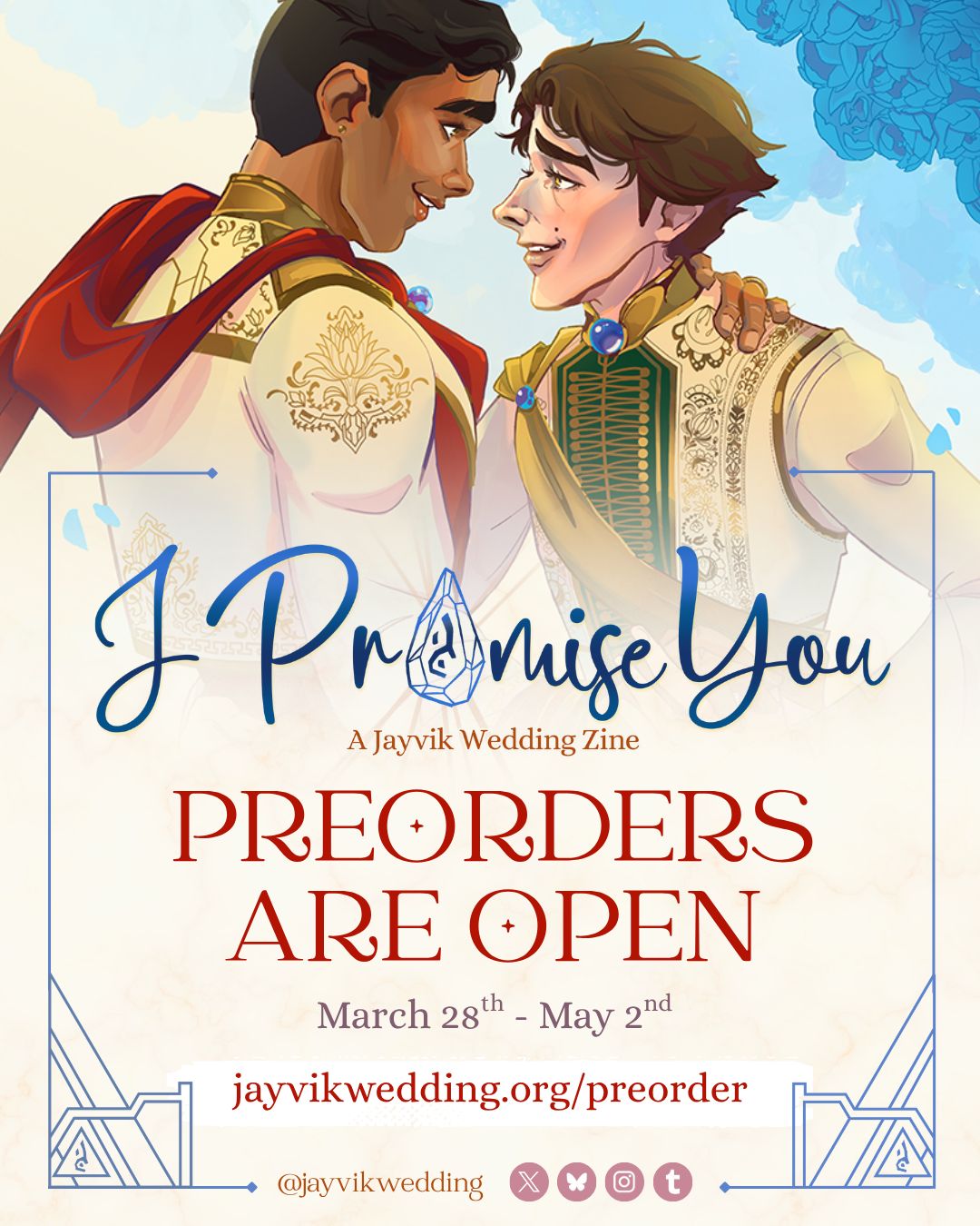 A graphic announcing the opening of preorders! The header has a digital art of Jayce and Viktor dancing in white suits. Below them is the zine logo (“I Promise You: A Jayvik Wedding Zine” with the “o” in Promise replaced with the acceleration rune) and text in red serif: Preorders Are Open. Match 28 – May 2. jayvikwedding.org/preorder