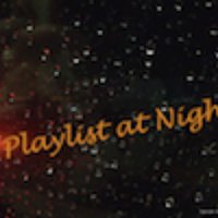 PLAYLIST AT NIGHT