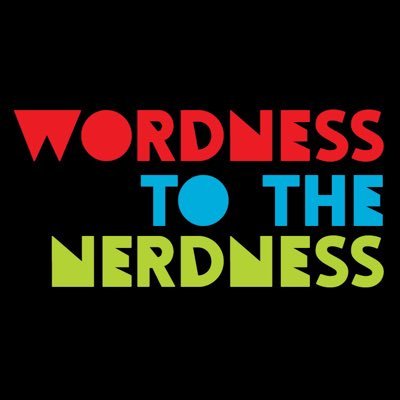Wordness to the Nerdness
