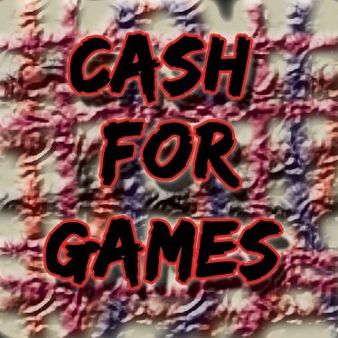 CASH FOR GAMES