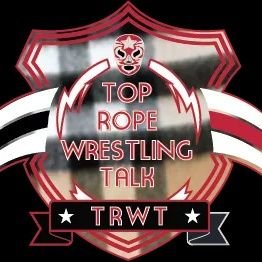 Top Rope Wrestling Talk