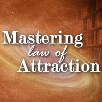 Mastering Law of Attraction