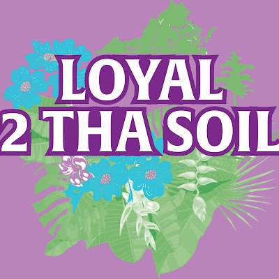 Loyal 2 Tha Soil