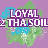 Loyal 2 Tha Soil