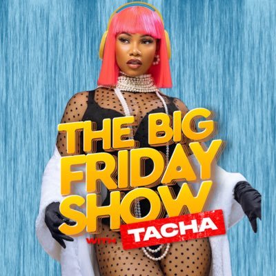 #TheBigFridayShowXTacha
