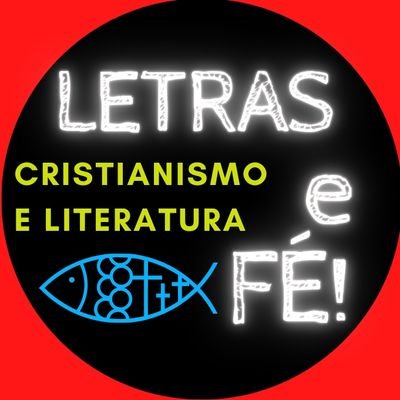 Cristianismo e Literatura - LETRAS E FÉ