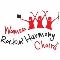 Women Rockin’ Harmony Choirs®