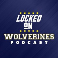 Locked On Wolverines Podcast