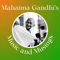 Mahatma Gandhi’s Music and Musings.
